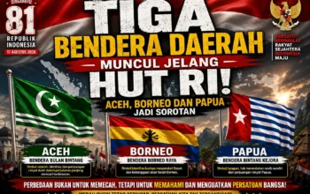 Tiga Bendera Daerah Muncul Jelang HUT RI: Aceh, Borneo dan Papua Jadi Sorotan
